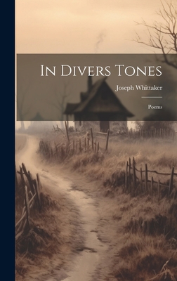 In Divers Tones: Poems 1020597720 Book Cover