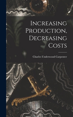 Increasing Production, Decreasing Costs 1016980744 Book Cover