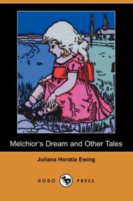 Melchior's Dream and Other Tales (Dodo Press) 1406525308 Book Cover