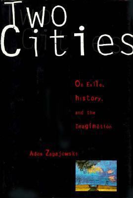 Two Cities: On Exile, History, and the Imagination 0374280169 Book Cover