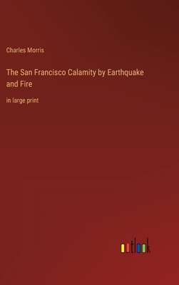 The San Francisco Calamity by Earthquake and Fi... 3368402579 Book Cover