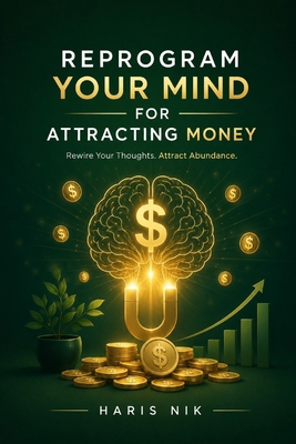 Reprogram Your Mind for Attracting Money B0H3T43PNS Book Cover