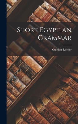 Short Egyptian Grammar 1017345414 Book Cover