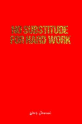 Work Journal: Dot Grid Journal -No Substitude For Hard Work - Red Lined Diary, Planner, Gratitude, Writing, Travel, Goal, Bullet Notebook - 6x9 120 page