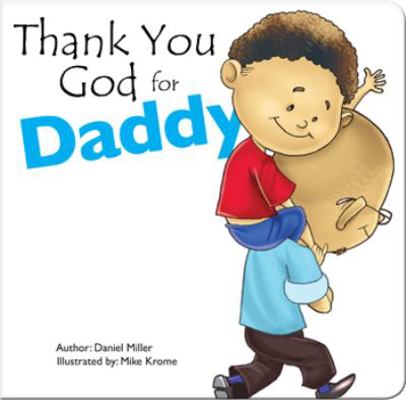 Thank You God for Daddy: A Child Thanks God for... 1906227144 Book Cover