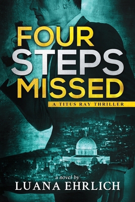 Four Steps Missed: A Titus Ray Thriller B09FS5CZVG Book Cover