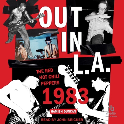 Out in L.A.: The Red Hot Chili Peppers, 1983 B0CCQS8GNN Book Cover