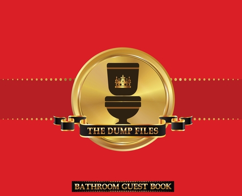 The Dump Files Bathroom Guest Book: Funny Hardc... 1953987214 Book Cover