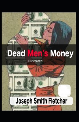 Dead Men's Money Illustrated B08CPG39ZB Book Cover