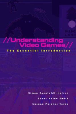 Understanding Video Games: The Essential Introd... 0415977215 Book Cover