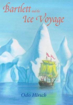 Bartlett and the Ice Voyage 0747544549 Book Cover