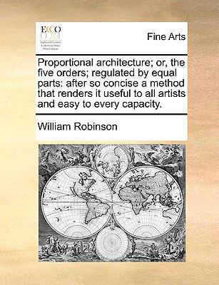 Proportional Architecture; Or, the Five Orders;... 1140905031 Book Cover