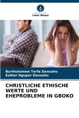 Christliche Ethische Werte Und Eheprobleme in G... [German] 6207924800 Book Cover