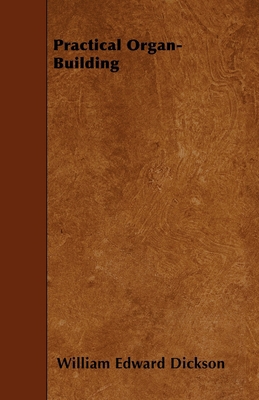 Practical Organ-Building 1446014398 Book Cover