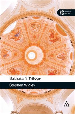 Balthasar's Trilogy: A Reader's Guide 056703416X Book Cover