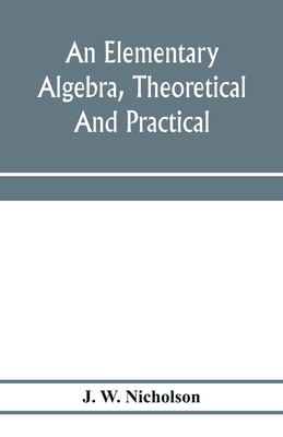 An elementary algebra, theoretical and practical 9353972132 Book Cover