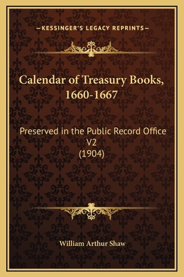 Calendar of Treasury Books, 1660-1667: Preserve... 1169296629 Book Cover