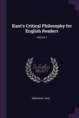 Kant's Critical Philosophy for English Readers;... 1377589099 Book Cover