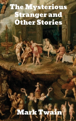 The Mysterious Stranger, and Other Stories 1774415232 Book Cover