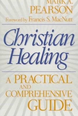 Christian Healing: A Practical and Comprehensiv... 0800792211 Book Cover