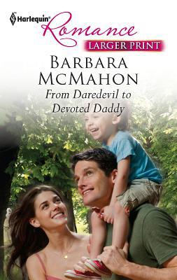 From Daredevil to Devoted Daddy [Large Print] 037374112X Book Cover