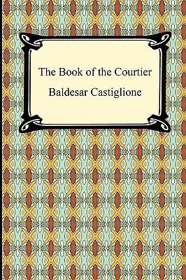 The Book of the Courtier 1420934317 Book Cover