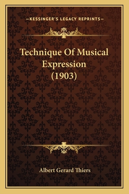 Technique Of Musical Expression (1903) 1166944778 Book Cover
