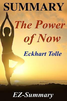 Summary - The Power of Now: By Eckhart Tolle - A Guide to Spiritual Enlightenment (The Power of Now: A Complete Summary - Book, Paperback, Hardcover, Audiobook, Workbook, Audible Book 1) 1542839440 Book Cover