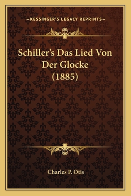 Schiller's Das Lied Von Der Glocke (1885) [German] 116802854X Book Cover