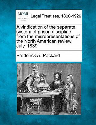 A Vindication of the Separate System of Prison ... 124009471X Book Cover