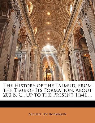 The History of the Talmud, from the Time of Its... 1147079447 Book Cover