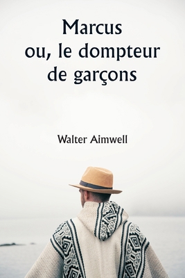 Marcus ou, le dompteur de garçons [French] 9359948705 Book Cover