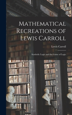 Mathematical Recreations of Lewis Carroll: Symb... 1014027055 Book Cover