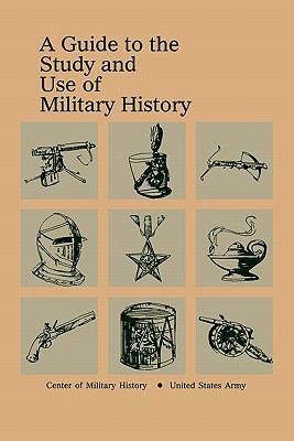 A Guide to the Study and Use of Military History 1780394276 Book Cover