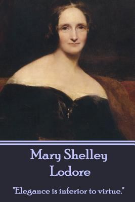 Mary Shelley - Lodore: "Elegance is inferior to... 1783948256 Book Cover