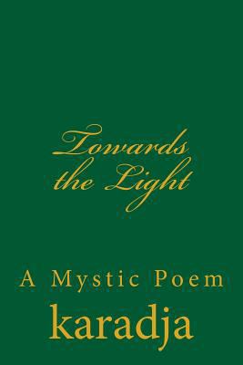 Towards the Light: A Mystic Poem 192048308X Book Cover