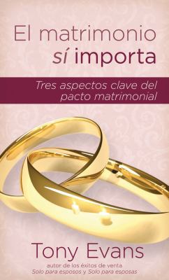 El Matrimonio Sí Importa: Tres Aspectos Claves ... [Spanish] 082541234X Book Cover