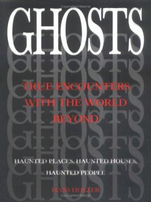 Ghosts: True Encounters with the World Beyond 1884822649 Book Cover