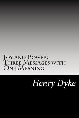 Joy and Power: Three Messages with One Meaning 1502511045 Book Cover