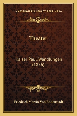 Theater: Kaiser Paul, Wandlungen (1876) [German] 1167208293 Book Cover