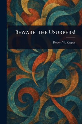 Beware, the Usurpers! 1023446774 Book Cover
