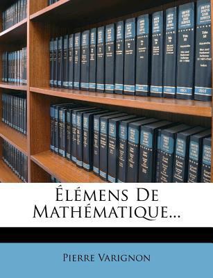 Élémens De Mathématique... [French] 127354742X Book Cover
