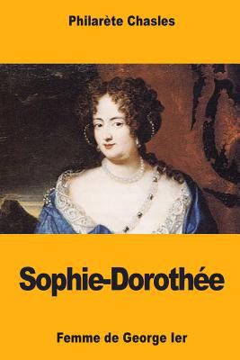 Sophie-Dorothée, femme de George Ier [French] 198507544X Book Cover