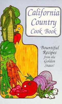 California Country Cook Book: Bountiful Recipes... 1885590172 Book Cover