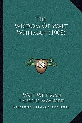 The Wisdom Of Walt Whitman (1908) 116645018X Book Cover