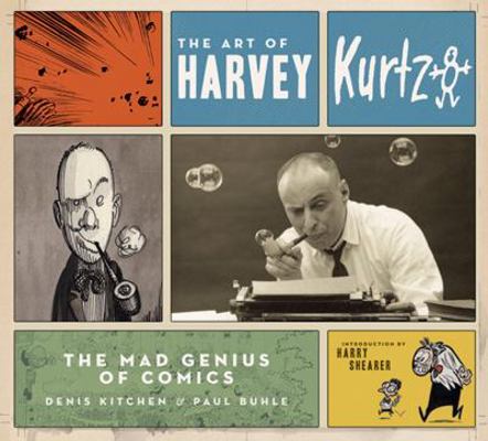The Art of Harvey Kurtzman: The Mad Genius of C... 0810972964 Book Cover