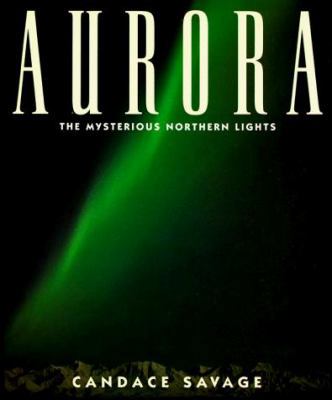 Aurora: The Mysterious Nothern Lights 0871563746 Book Cover