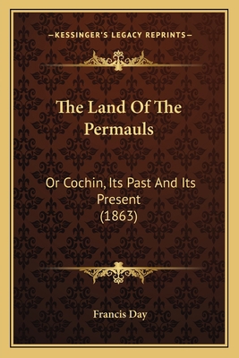 The Land Of The Permauls: Or Cochin, Its Past A... 1165134934 Book Cover