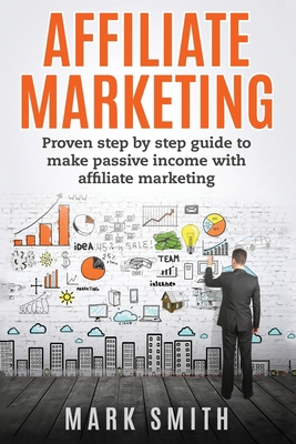 Affiliate Marketing: Proven Step By Step Guide ... 195110370X Book Cover