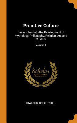 Primitive Culture: Researches Into the Developm... 0342250833 Book Cover